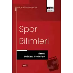 Spor Bilimleri Alanında Uluslararası Araştırmalar X