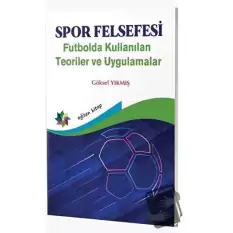 Spor Felsefesi - Futbolda Kullanılan Teoriler ve Uygulamalar