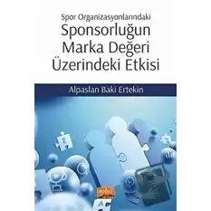 Spor Organizasyonlarındaki Sponsorluğun Marka Değeri Üzerindeki Etkisi