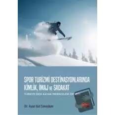 Spor Turizmi Destinasyonlarında Kimlik, İmaj ve Sadakat