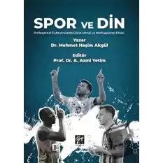 Spor ve Din Profesyonel Futbolcularda Dinin Moral ve Motivasyonel Etkisi