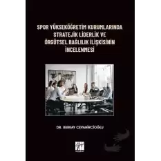 Spor Yükseköğretim Kurumlarında Stratejik Liderlik ve Örgütsel Bağlılık İlişkisinin İncelenmesi