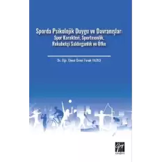 Sporda Psikolojik Duygu ve Davranışlar: Spor Karakteri, Sportmenlik, Rekabetçi Saldırganlık ve Öfke