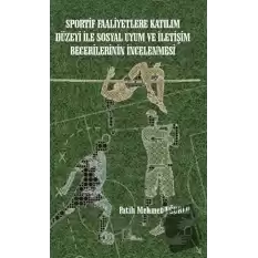 Sportif Faaliyetlere Katılım Düzeyi İle Sosyal Uyum ve İletişim Becerilerinin İncelenmesi