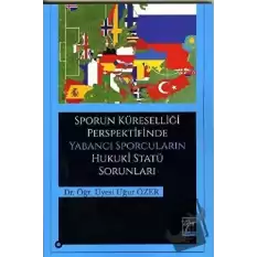 Sporun Küreselliği Perspektifinde Yabancı Sporcuların Hukuki Statü Sorunları