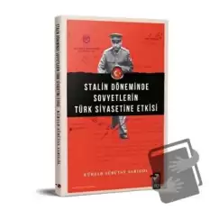 Stalin Döneminde Sovyetlerin Türk Siyasetine Etkisi