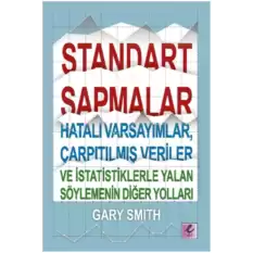 Standart Sapmalar, Hatalı Varsayımlar, Çarpıtılmış Veriler ve İstatistiklerle Yalan Söylemenin Yolları