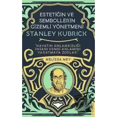 Stanley Kubrick - Estetiğin ve Sembollerin Gizemli Yönetmeni