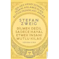 Stefan Zweig-Bilmek Değil Sadece Hayal Etmek İnsanı Mutlu Kılar