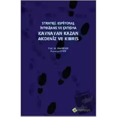 Strateji, Espiyonaj, İntelijans ve Çatışma Kaynayan Kazan Akdeniz ve Kıbrıs