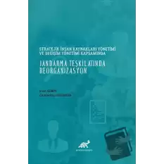 Stratejik İnsan Kaynakları Yönetimi ve Değişim Yönetimi Kapsamında Jandarma Teşkilatında Reorganizasyon