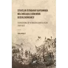 Stratejik İstihbarat Kapsamında Milli Mücadele Döneminin Değerlendirilmesi Yüzbaşı Kemal Bey ve Mustafa Sagir Olayları (1920-1922)