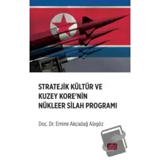 Stratejik Kültür ve Kuzey Kore’nin Nükleer Silah Programı