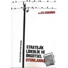 Stratejik Liderlik ve Örgütsel Uyumlanma