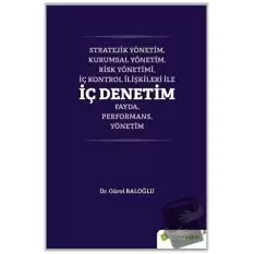 Stratejik Yönetim, Kurumsal Yönetim, Risk Yönetimi, İç Kontrol İlişkileri İle İç Denetim Fayda, Performans, Yönetim