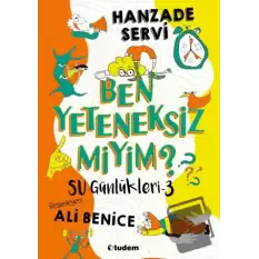 Su Günlükleri 3 - Ben Yeteneksiz miyim?