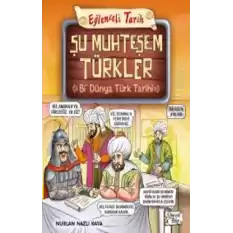 Şu Muhteşem Türkler - Bi Dünya Türk Tarihi