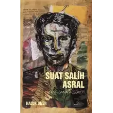 Suat Salih Asral Hayatı-Sanatı-Eserleri