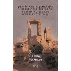 Şuayip Antik Şehrinin Mimari Özellikleri ve Turizm Açısından Değerlendirilmesi