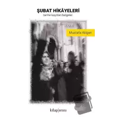 Şubat Hikayeleri (Tarihe Kayıtlar - Belgeler)