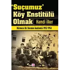 Suçumuz Köy Enstitülü Olmak