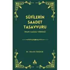 Sufilerin Saadet Tasavvuru İmam Gazali Örneği