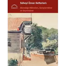 Süheyl Ünver Defterleri: Alemdağı Hatıraları, Saraçlarname ve Geyvename