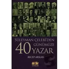 Süleyman Çelebi’den Günümüze 40 Yazar