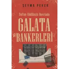 Sultan Abdülaziz Devrinde Galata Bankerleri