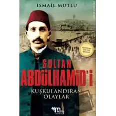 Sultan Abdülhamidi Kuşkulandıran Olaylar