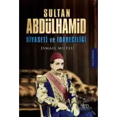 Sultan Abdülhamid Siyaseti ve İdareciliği