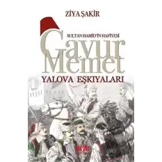 Sultan Hamidin Hafiyesi - Gavur Memet Yalova Eşkıyaları