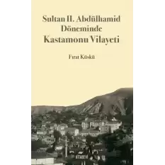 Sultan II. Abdülhamid Döneminde Kastamonu Vilayeti