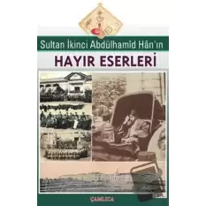 Sultan İkinci Abdülhamid Han’ın Hayır Eserleri