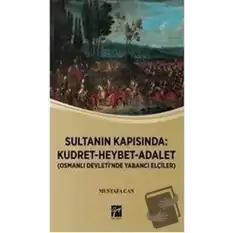 Sultanın Kapısında: Kudret Heybet Adalet - Osmanlı Devletinde Yabancı Elçiler