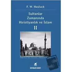 Sultanlar Zamanında Hıristiyanlık Ve İslam (2. Cilt)