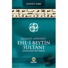 Sultanü l - Müfessirin Ehl-i Beytin Sultanı Abdullah İbn Abbas