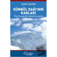 Sümbül Dağının Karları - 1946 Yılında Bir Hakkari Seyahati