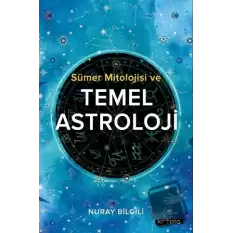 Sümer Mitolojisi ve Temel Astroloji