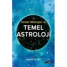 Sümer Mitolojisi ve Temel Astroloji