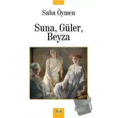 Suna, Güler, Beyza