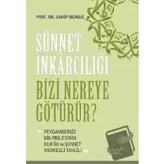 Sünnet İnkarcılığı Bizi Nereye Götürür?