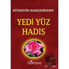 Sünnetin Bahçesinden Yedi Yüz Hadis