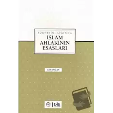 Sünnetin Işığında İslam Ahlakının Esasları