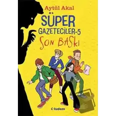 Süper Gazeteciler 5 - Son Baskı