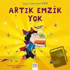 Süper Kahraman Ben - Artık Emzik Yok