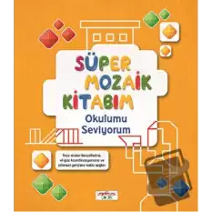 Süper Mozaik Kitabım - Okulumu Seviyorum