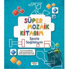 Süper Mozaik Kitabım - Sporla Sağlıklıyım