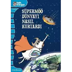 Süpermöö Dünyayı Nasıl Kurtardı?