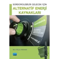 Sürdürülebilir Gelecek İçin Alternatif Enerji Kaynakları